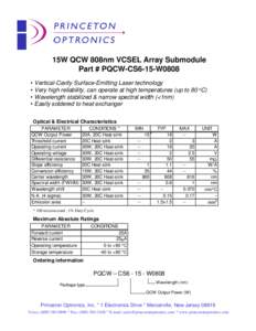 15W QCW 808nm VCSEL Array Submodule Part # PQCW-CS6-15-W0808 • Vertical-Cavity Surface-Emitting Laser technology • Very high reliability, can operate at high temperatures (up to 80 oC) • Wavelength stabilized & nar