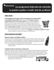 Los programas federales de nutrición le pueden ayudar a rendir más de su dinero PARA TODOS Food Supplement Program (FSP)/ Estampillas de Comida/SNAP El Food Supplement Program (FSP), también conocido como Estampillas 