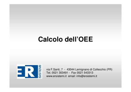 Calcolo dell’OEE  via F.Santi, Lemignano di Collecchio (PR) TelFaxwww.ersistemi.it email: 