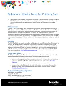 Behavioral Health Tools for Primary Care     Consultation with Magellan clinical staff via the PCP Assistance line at