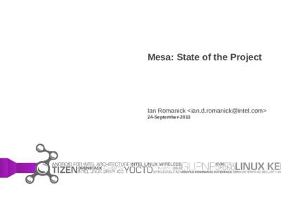 Mesa: State of the Project  Ian Romanick <> 24-September-2013  Agenda