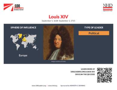 Louis XIV September 5, 1638–September 1, 1715 SPHERE OF INFLUENCE  TYPE OF LEADER