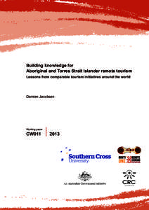 Building knowledge for Aboriginal and Torres Strait Islander remote tourism Lessons from comparable tourism initiatives around the world Damien Jacobsen