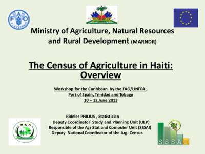 Ministry of Agriculture, Natural Resources and Rural Development (MARNDR) The Census of Agriculture in Haiti: Overview Workshop for the Caribbean by the FAO/UNFPA ,