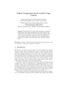 Policies Composition Based on Data Usage Context Valeria Soto-Mendoza1 , Patricia Serrano-Alvarado2 , Emmanuel Desmontils2 , and J. Antonio Garc´ıa-Mac´ıas1 1