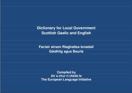 Dictionary for Local Government Scottish Gaelic and English Faclair airson Riaghaltas Ionadail Gàidhlig agus Beurla