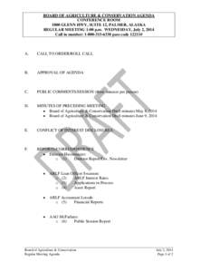 BOARD OF AGRICULTURE & CONSERVATION AGENDA CONFERENCE ROOM 1800 GLENN HWY, SUITE 12, PALMER, ALASKA REGULAR MEETING 1:00 p.m. WEDNESDAY, July 2, 2014 Call in number: [removed]pass code 12211#