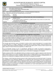 ALCALDÍA MAYOR DE BOGOTÁ, DISTRITO CAPITAL Banco Distrital de Programas y Proyectos Ficha de Estadística Básica de Inversión Distrital EBI-D 1.IDENTIFICACION IDENTIFICACION