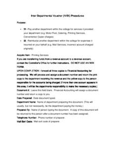 Inter Departmental Voucher (IV/IX) Procedures Purpose: • IV - Pay another department within the college for services it provided your department (e.g. Motor Pool, Catering, Printing Services,