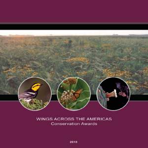 A CELEBRATION OF CONSERVATION  WINGS ACROSS THE AMERICAS 2010 Conservation Awards Ceremony Hilton Milwaukee City Center, Milwaukee, Wisconsin March 25, 2010 | 6:00 – 7:30pm
