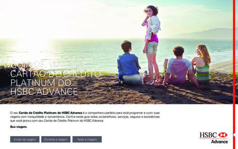 GUIA DE VIAGENS CARTÃO DE CRÉDITO PLATINUM DO HSBC ADVANCE O seu Cartão de Crédito Platinum do HSBC Advance é o companheiro perfeito para você programar e curtir suas viagens com tranquilidade e conveniência. Conf