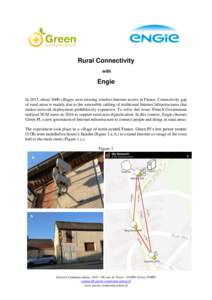 Rural Connectivity with Engie In 2015, about 3600 villages were missing wireless Internet access in France. Connectivity gap of rural areas is mainly due to the extensible cabling of traditional Internet Infrastructures 