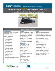 2010 Volkswagen Golf TDI Bluemotion – VIN 8111 Advanced Vehicle Testing – Baseline Testing Results VEHICLE SPECIFICATIONS Vehicle Features Base Vehicle: 2010 Volkswagen