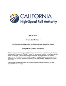 RFP NoConstruction Package 4 First Construction Segment of the California High-Speed Rail System Design-Build Contract Term Sheet This document provides background information and summarizes certain terms in the 