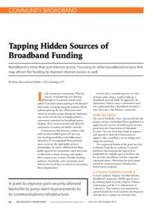 COMMUNITY BROADBAND  Tapping Hidden Sources of Broadband Funding Broadband is more than just Internet access. Focusing on other broadband services first may attract the funding to improve Internet access as well.