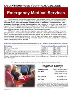 Delta-Montrose Technical College  Emergency Medical Services Our Emergency Medical Technician program is designed to provide initial and on-going training in emergency medical care for EMS providers. Students may earn in