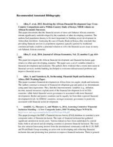 Recommended Annotated Bibliography 1. Allen, F. et al., 2012. Resolving the African Financial Development Gap: CrossCountry Comparisons and a Within-Country Study of Kenya. NBER volume on African Economic Successes. This