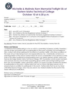 Michelle & Malinda Kern Memorial Twilight 5k at Eastern Idaho Technical College October 10 at 6:30 p.m. Name: _____________________________________ Age: ________ One form must be completed for each participant. Registrat