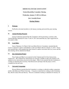 RHODE ISLAND BAR ASSOCIATION Federal Bench/Bar Committee Meeting Wednesday, January 9, 2013 at 4:00 p.m. Jury Assembly Room Meeting Minutes