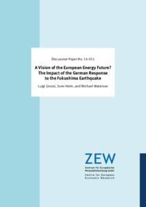 Dis­­cus­­si­­on Paper No[removed]A Vision of the European Energy Future? The Impact of the German Response to the Fukushima Earthquake Luigi Grossi, Sven Heim, and Michael Waterson