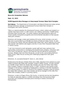 News for Immediate Release Sept. 13, 2013 DCNR Appoints New Manager at Greenwood Furnace State Park Complex Harrisburg - The Department of Conservation and Natural Resources today named Michael Dinsmore manager of Greenw