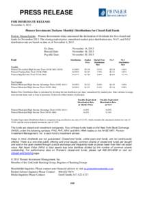 PRESS RELEASE FOR IMMEDIATE RELEASE November 5, 2013 Pioneer Investments Declares Monthly Distributions for Closed-End Funds Boston, Massachusetts—Pioneer Investments today announced the declaration of dividends for fi