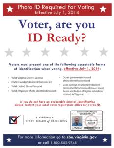 Photo ID Required for Voting Effective July 1, 2014 Voter, are you ID Ready? Voters must present one of the following acceptable forms