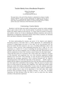 Teacher Identity from a Bourdieuian Perspective Robyn Zevenbergen Griffith University [removed] This paper draws on the work of Pierre Bourdieu to understand the resistance of teacher education graduat