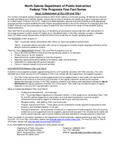 North Dakota Department of Public Instruction Federal Title Programs Fast Fact Series Issue: Collaboration of ELL/LEP and Title I The number of students lacking English proficiency within North Dakota is continually grow