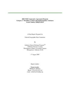 2004 NSDI Cooperative Agreement Program Category 1: Metadata Creation and Implementation Assistance Award Number 04HQAG0147 A Final Report Prepared for Federal Geographic Data Committee