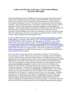 Undiscovered Oil and Gas Resources, Alaska Federal Offshore, December 2000 Update The Minerals Management Service (MMS) has revised its assessments of the undiscovered oil and gas resource potential of the Alaska Outer C