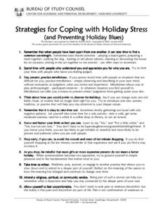 BUREAU OF STUDY COUNSEL CENTER FOR ACADEMIC AND PERSONAL DEVELOPMENT, HARVARD UNIVERSITY Strategies for Coping with Holiday Stress (and Preventing Holiday Blues) This handout was prepared by Sheila M. Reindl, Ed.D., Copy
