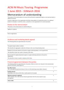 ACNI NI Music Touring Programme 1 June[removed]31March 2016 Memorandum of understanding The purpose of the memorandum is to ensure that each partner organisation agrees on all essential details in advance of activity. A p