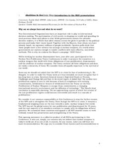 1.  Abolition Is theOnly Way:Introduction to the NGO presentations Convenors: Xanthe Hall, IPPNW; John Loretz, IPPNW; Urs Cipolat, Tri-Valley CAREs; Diane Perlman, PsySR