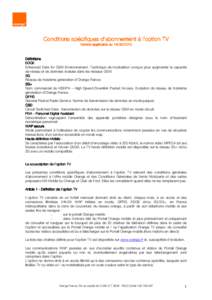 Conditions spécifiques d’abonnement à l’option TV Version applicable auDéfinitions EDGE Enhanced Data for GSM Environnement. Technique de modulation conçue pour augmenter la capacité