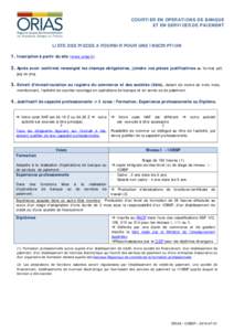 COURTIER EN OPERATIONS DE BANQUE ET EN SERVICES DE PAIEMENT LISTE DES PIECES A FOURNIR POUR UNE INSCRIPTION  1. Inscription à partir du site (www.orias.fr).