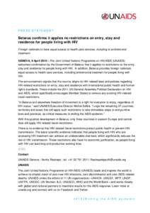 PRESS STATEMEN T  Belarus confirms it applies no restrictions on entry, stay and residence for people living with HIV Foreign nationals to have equal access to health care services, including to antiretroviral treatment