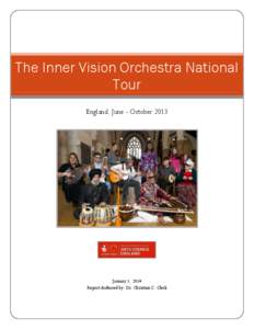 The Inner Vision Orchestra National Tour England, June - October 2013 January 1, 2014 Report Authored by: Dr. Christian C. Clerk