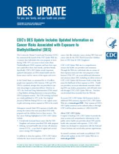 DES UPDATE For you, your family, and your health care provider DEPARTMENT OF HEALTH AND HUMAN SERVICES CENTERS FOR DISEASE CONTROL AND PREVENTION  CDC’s DES Update Includes Updated Information on