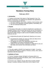 Mandatory Training Policy  February[removed]Introduction 1.1 Training is at the heart of the delivery of high standards of care. The benefits of investment in our employees are essential to the organisation’s