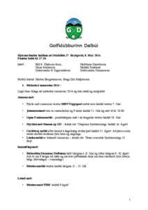 Golfklúbburinn Dalbúi Stjórnarfundur haldinn að Stórhöfða 27 Reykjavík, 8. Maí 2014. Fundur hófst kl. 17:10. Mætt:  Páll Þ. Ólafsson form.,