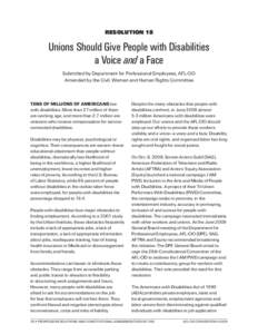 RESOLUTION 18  Unions Should Give People with Disabilities a Voice and a Face Submitted by Department for Professional Employees, AFL-CIO Amended by the Civil, Women and Human Rights Committee