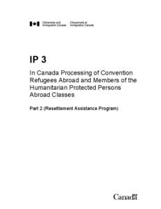 IP 3 – In-Canada Processing of Convention Refugees Abroad and Members of the Humanitarian-Protected Persons Abroad Classes – Part 2