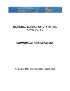 NATIONAL BUREAU OF STATISTICS SEYCHELLES COMMUNICATIONS STRATEGY  P. O. Box 206, Victoria, Mahé, Seychelles