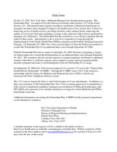 Public Notice On July 15, 1997, New York State’s Medicaid Managed care demonstration program, “The Partnership Plan,” was approved by the Federal government under Section 1115 of the Social Security Act. The demons