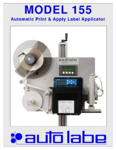 MODEL 155 Automatic Print & Apply Label Applicator MODEL 155 Automatic Print & Apply Label Applicator Auto Labe’s new Print/Apply System integrates either a Tamp, Blow, Air-Tamp or Smart Tamp Label