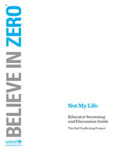 BELIEVE IN ZERO  Not My Life Educator Screening and Discussion Guide The End Trafficking Project