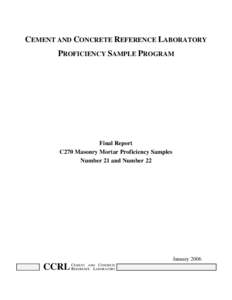 CEMENT AND CONCRETE REFERENCE LABORATORY PROFICIENCY SAMPLE PROGRAM Final Report C270 Masonry Mortar Proficiency Samples Number 21 and Number 22