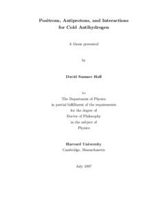 Positrons, Antiprotons, and Interactions for Cold Antihydrogen A thesis presented  by