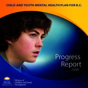 CHILD AND YOUTH MENTAL HEALTH PLAN FOR B.C.  Progress Report 2008